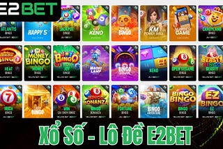 Xổ Số E2BET — Đặt Cược Trực Tuyến Cơ Hội 1 Ăn 99