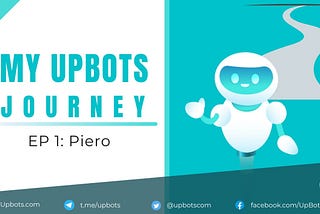 My UpBots Journey #1: Piero