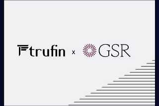 TruFin Partners with GSR to Accelerate Institutional Liquidity for Staked Assets