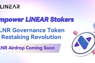 LiNEAR Protocol Launching Governance Token $LNR and Unveil Restaking Support