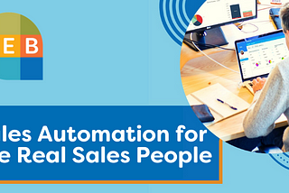 Sales Automation for the Real Sales People