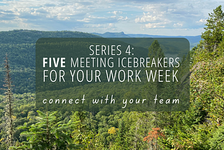 Series 4: Five Unique Icebreakers That Will Help You Connect with Your Team