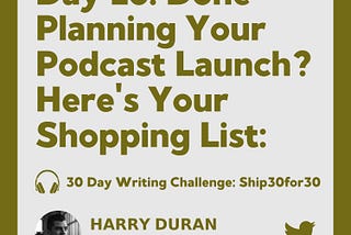 Day 26: Done Planning Your Podcast Launch? Here’s Your Shopping List: