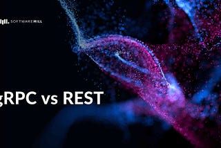 gRPC vs REST: Comparing Approaches For Making APIs