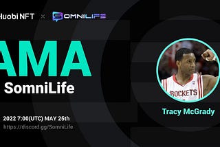 Huobi NFT x SomniLife AMA featuring NBA Legend Tracy McGrady Announcement