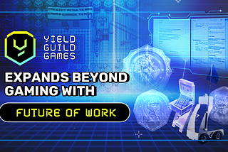 YGG Expands Beyond Gaming with Future of Work