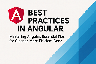 🌟 Best Practices & Patterns in Angular for Scalable Applications