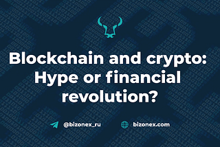 Blockchain and crypto: Hype or financial revolution?