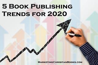 5 Book Publishing Trends You Need to Know for 2020