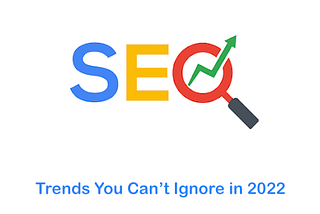 Trending SEO Update will be affected too in 2022