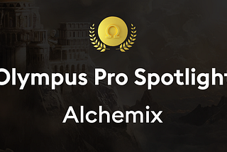 Olympus Pro Spotlight: Alchemix