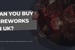 Can You Buy Fireworks In UK?