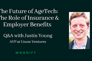 The Future of AgeTech: The Role of Insurance & Employer Benefits