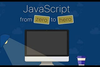 JavaScript journey: from Zero to Hero