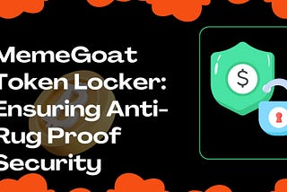 MemeGoat Token Locker: Ensuring Anti-Rug Proof Security