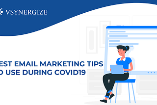 Top 10 Email Marketing Tips to use during Covid-19