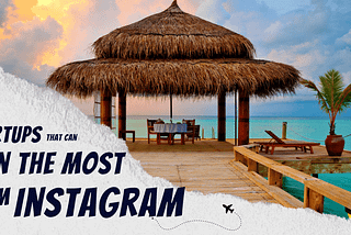5 Types of Startups That Can Gain the Most From Instagram