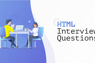 16 Most Important HTML Interview Questions & Answers