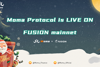 Moma Protocol is now live on Fusion Mainnet, mining starts at almost 4:00 AM UTC on December 24.