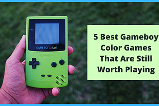 5 Must Buy GBC Games That Are Still Worth Playing