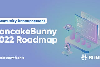 PancakeBunny 2022 Roadmap