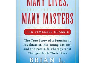 Brian Weiss’ Many Lives, Many Masters, worth it?