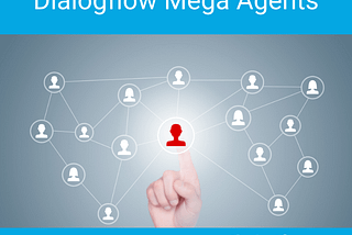 Dialogflow Mega Agents