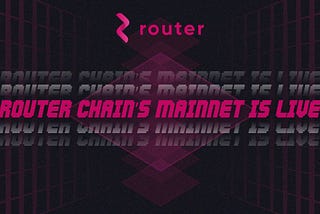 Router Chain Mainnet is Now Live!