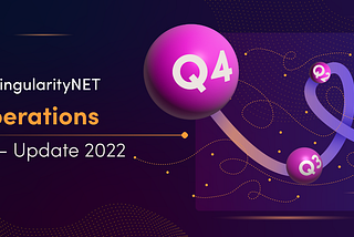 SingularityNET Operations — Q4 2022 Update