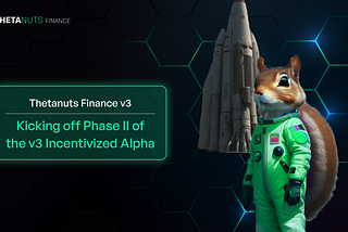 Thetanuts Finance: Kicking Off Phase II of the v3 Incentivized Alpha