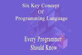 6 Key Concepts Of Programming Language
