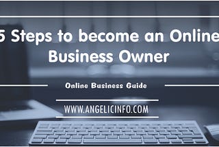Must read: 5 Steps to become an online Business Owner