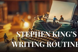 I Tried Stephen King’s Writing Routine — Here’s What Happened