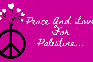 Peace And Love For Palestine