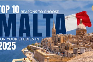 Top 10 Reasons to Choose Malta for Your Studies in 2025