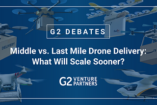 Middle vs. Last Mile Drone Delivery: Which Will Scale Sooner?