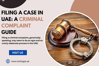 Filing a Case in UAE: A Criminal Complaint Guide