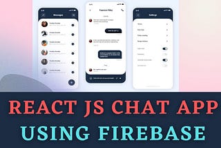 Create a real-time chat application using react JS and firebase