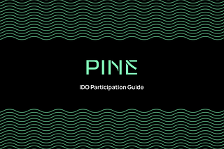 Pine Protocol IDO Participation Guide