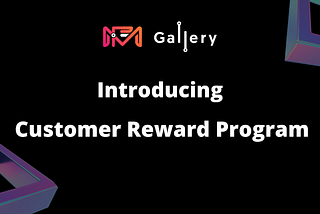 Introducing FM Gallery Customer Reward Program