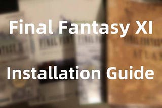 Final Fantasy XI Installation Guide