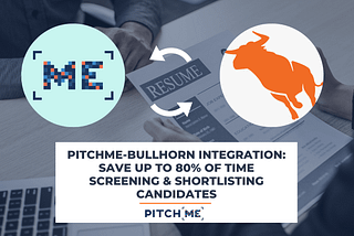 PitchMe integration with Bullhorn: save up to 80% of time screening and shortlisting candidates