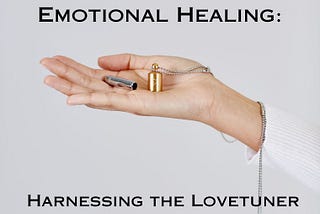 Love Frequency and Emotional Healing: Harnessing the Lovetuner for Inner Balance