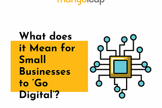 What does it mean for small businesses to Go Digital?