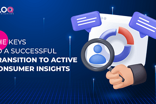 The keys to a successful transition to active consumer insights — EloQ’s Blog