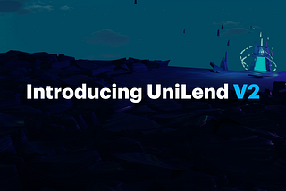 Introducing UniLend V2 with isolated dual asset pools for Lending & Borrowing of all ERC20 tokens