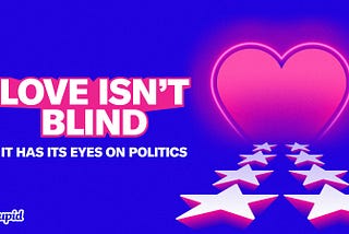 Love Isn’t Blind, It Has Its Eyes on Politics