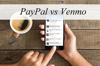 PayPal vs. Venmo: Comparison