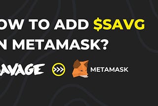 How to add SAVG On MetaMask