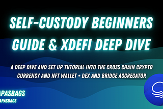 Master Self-Custody with this Beginner’s Guide and XDEFI Deep Dive